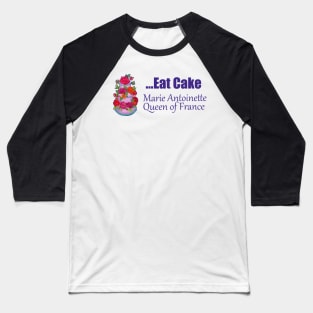 Marie says Eat Cake Baseball T-Shirt